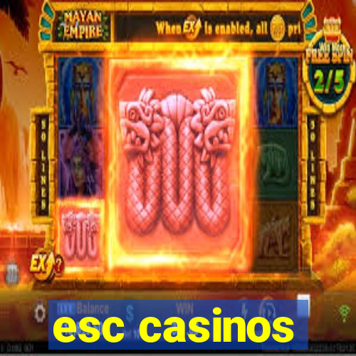 esc casinos