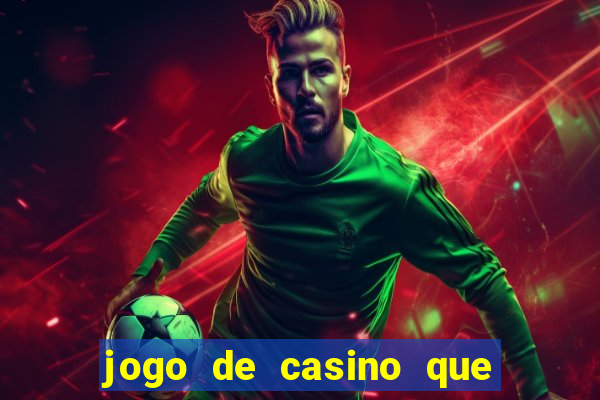 jogo de casino que paga de verdade