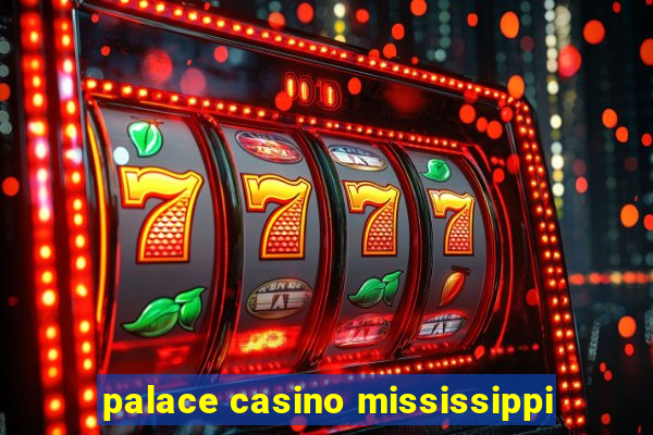 palace casino mississippi