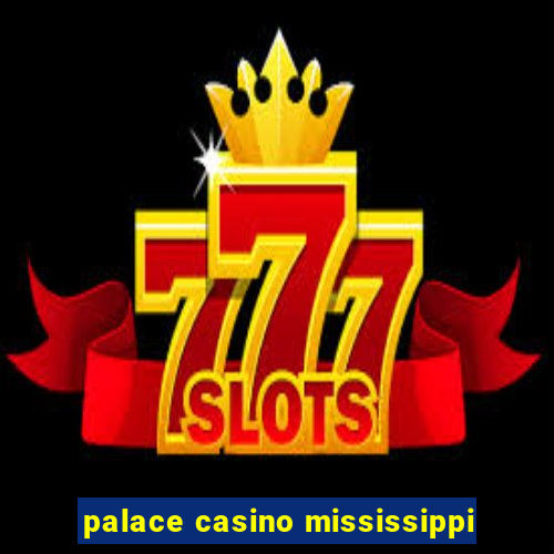 palace casino mississippi