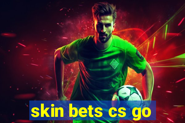 skin bets cs go