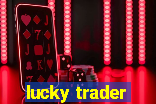 lucky trader