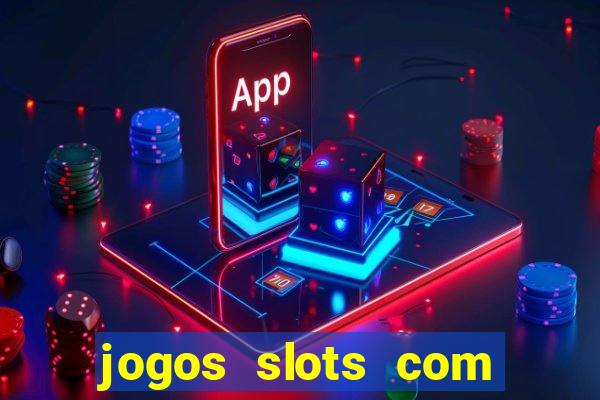 jogos slots com bonus gratis