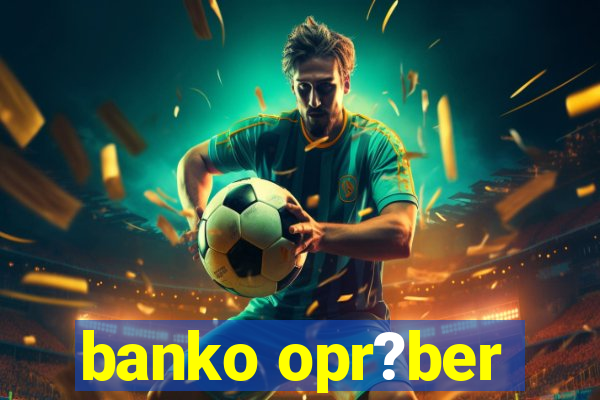 banko opr?ber