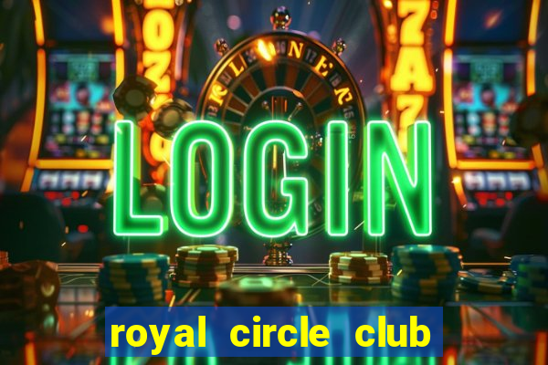 royal circle club online casino