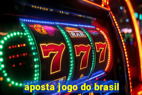 aposta jogo do brasil