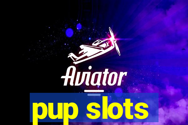 pup slots