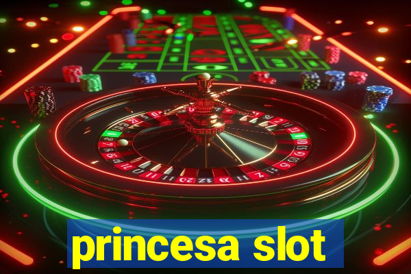 princesa slot