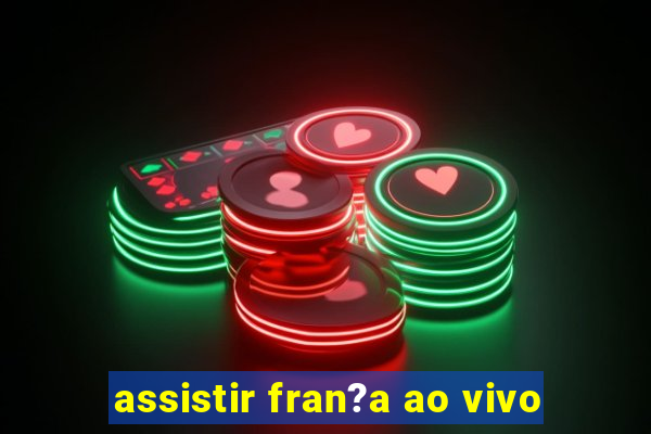 assistir fran?a ao vivo