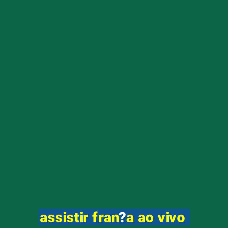 assistir fran?a ao vivo