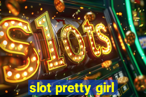 slot pretty girl