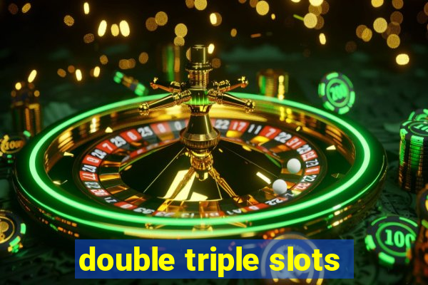 double triple slots