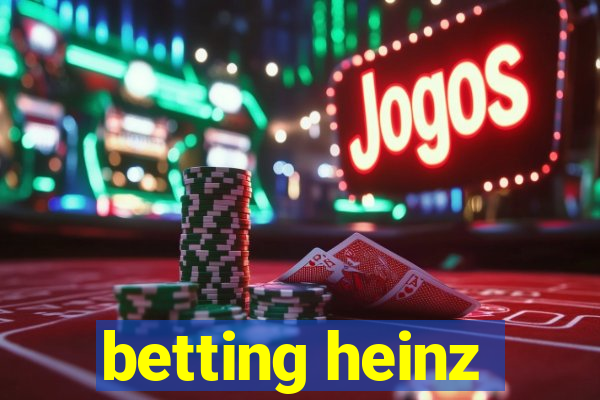 betting heinz