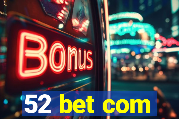 52 bet com