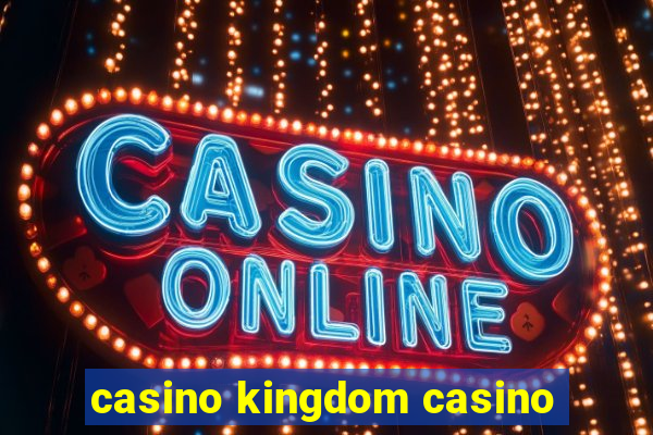 casino kingdom casino