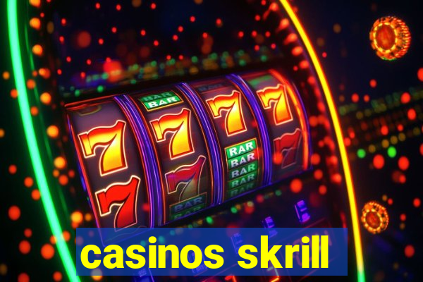 casinos skrill