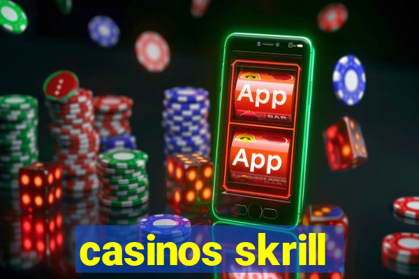 casinos skrill