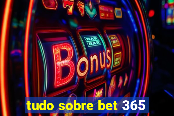 tudo sobre bet 365