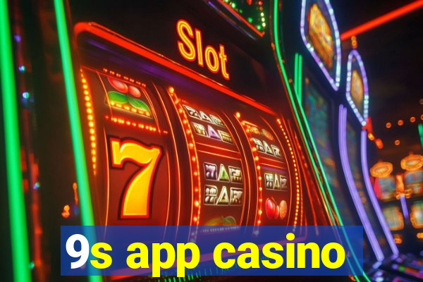 9s app casino