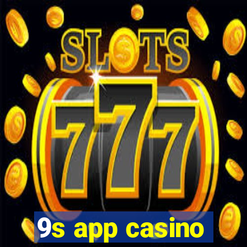 9s app casino