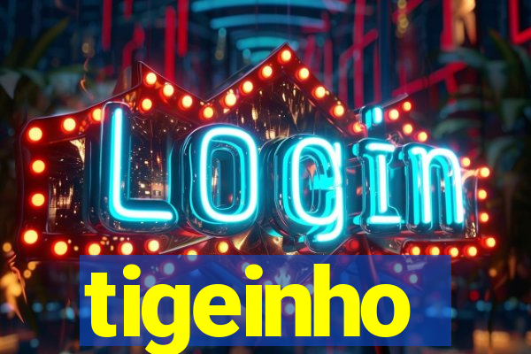 tigeinho