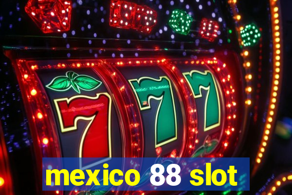 mexico 88 slot