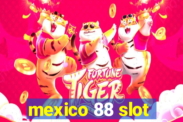 mexico 88 slot