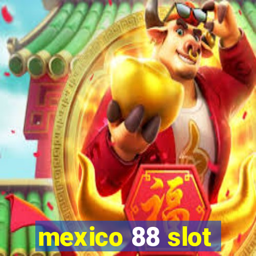 mexico 88 slot