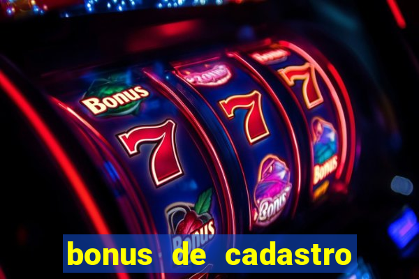 bonus de cadastro sem dep贸sito