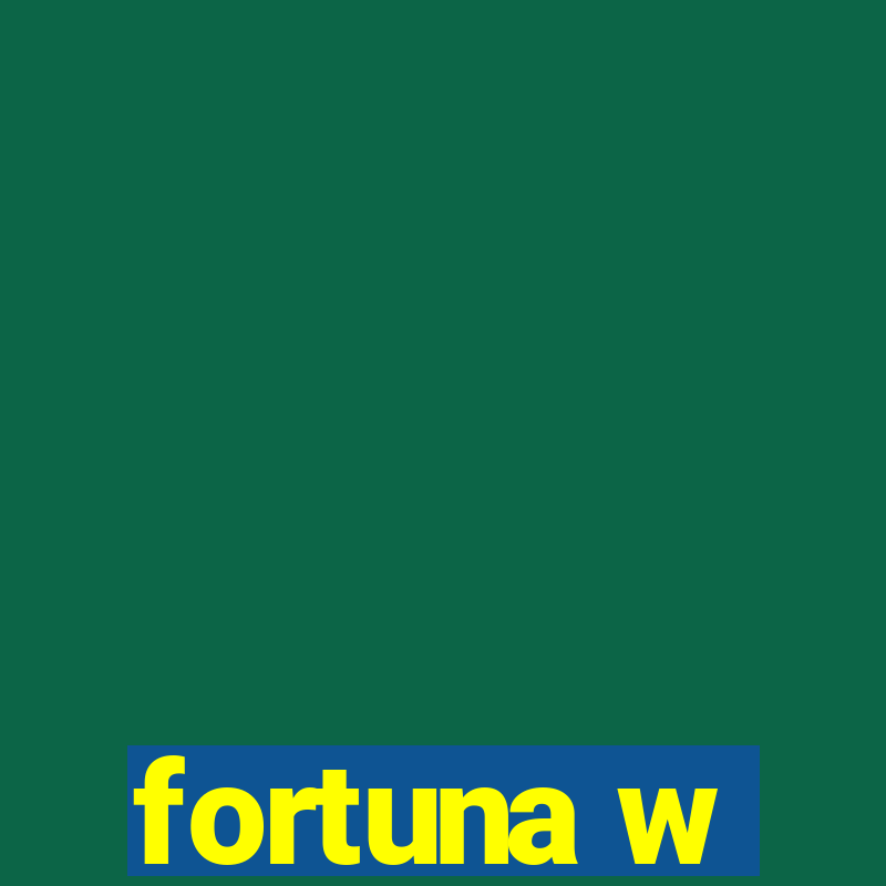 fortuna w