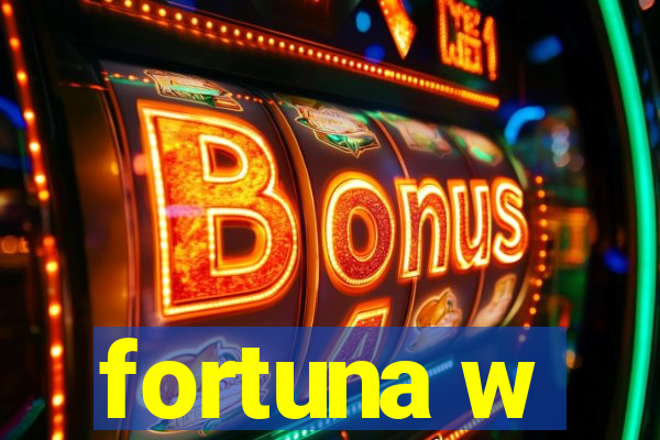 fortuna w