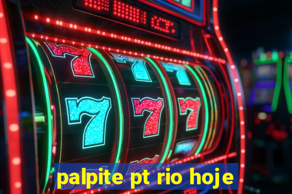 palpite pt rio hoje