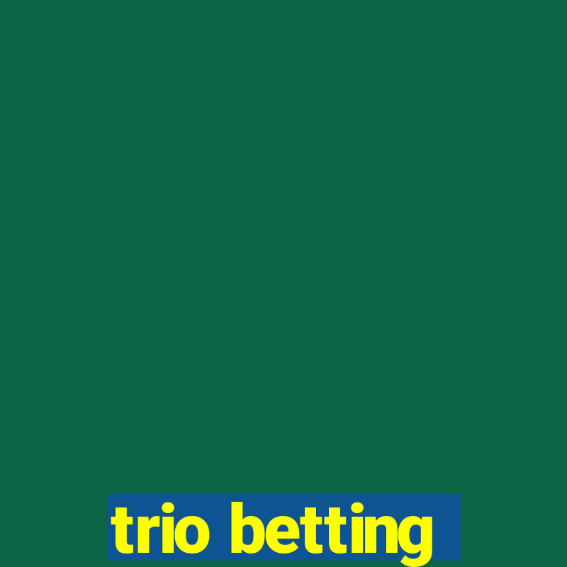 trio betting