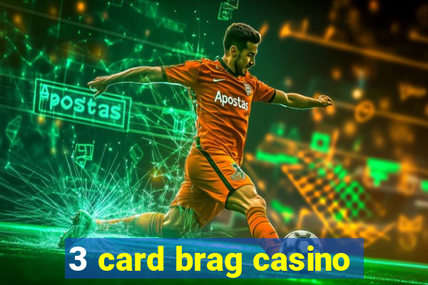 3 card brag casino