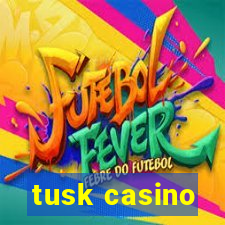 tusk casino