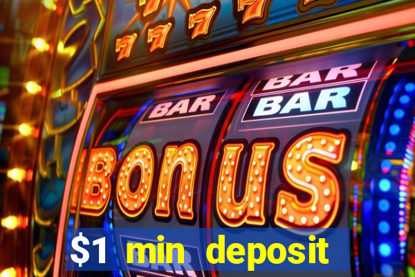 $1 min deposit online casino