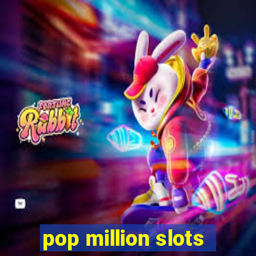 pop million slots