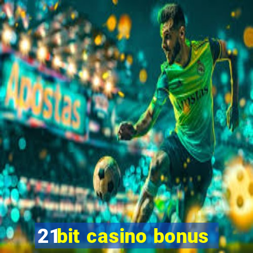 21bit casino bonus