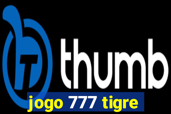 jogo 777 tigre