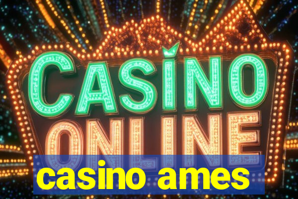 casino ames