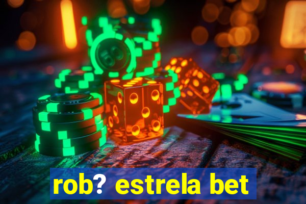 rob? estrela bet