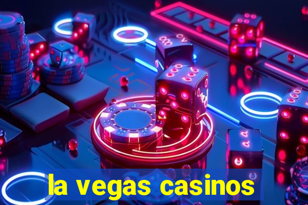 la vegas casinos