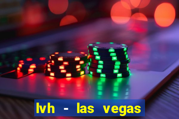 lvh - las vegas hotel & casino