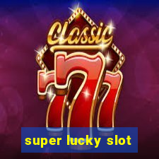 super lucky slot