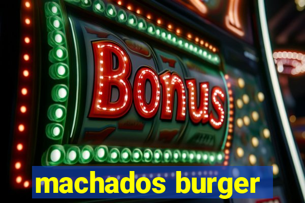 machados burger