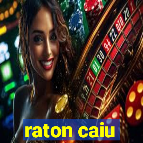 raton caiu