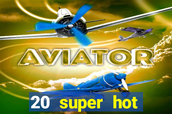 20 super hot casino game