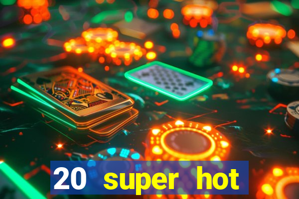 20 super hot casino game