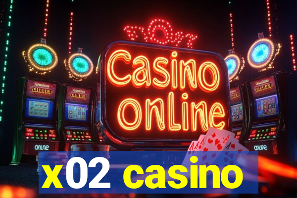 x02 casino