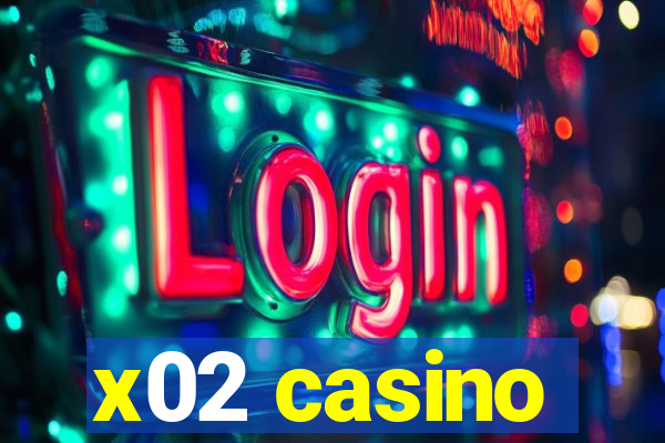 x02 casino